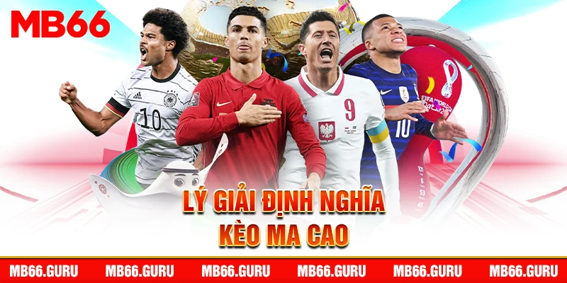 Lý giải định nghĩa kèo Ma Cao